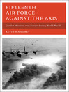 Fifteenth Air Force against the Axis (eBook): Combat Missions over Europe during World War II